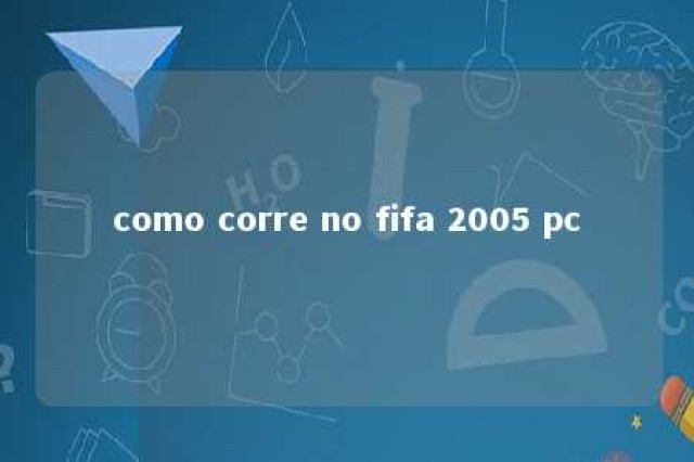 como corre no fifa 2005 pc 